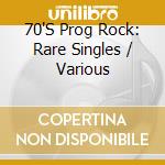 70'S Prog Rock: Rare Singles / Various cd