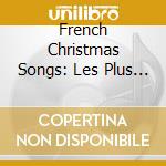 French Christmas Songs: Les Plus Belles Chansons De Noel / Various cd musicale