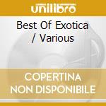 Best Of Exotica / Various cd musicale di V/A
