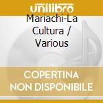 Mariachi-La Cultura / Various cd musicale di V/A