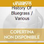 History Of Bluegrass / Various cd musicale di V/A