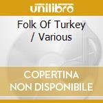 Folk Of Turkey / Various cd musicale di V/A