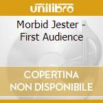 Morbid Jester - First Audience cd musicale di Morbid Jester