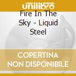 Fire In The Sky - Liquid Steel cd