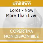 Lords - Now More Than Ever cd musicale di Lords