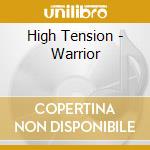 High Tension - Warrior cd musicale di High Tension