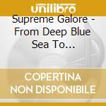 Supreme Galore - From Deep Blue Sea To Nothingness cd