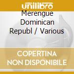 Merengue Dominican Republ / Various cd musicale