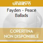 Fayden - Peace Ballads cd musicale di Fayden