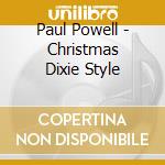 Paul Powell - Christmas Dixie Style cd musicale di Paul Powell