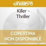 Killer - Thriller cd musicale di Killer