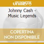 Johnny Cash - Music Legends cd musicale di Johnny Cash