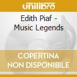 Edith Piaf - Music Legends cd