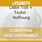 Liebe Tod + Teufel - Hoffnung cd