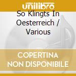 So Klingts In Oesterreich / Various cd musicale di V/A