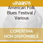 American Folk Blues Festival / Various cd musicale di Artisti Vari