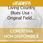 Living Country Blues Usa - Original Field Rec Vol.12 cd musicale di Living country blues