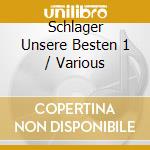 Schlager Unsere Besten 1 / Various cd musicale di V/A