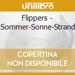 Flippers - Sommer-Sonne-Strand cd musicale di Flippers