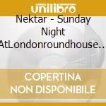 Nektar - Sunday Night AtLondonroundhouse (2 Cd) cd