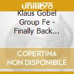 Klaus Gobel Group Fe - Finally Back Home cd
