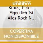 Kraus, Peter - Eigentlich Ist Alles Rock N Roll cd