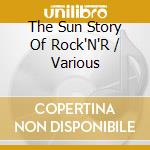 The Sun Story Of Rock'N'R / Various cd musicale di V/A