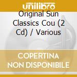 Original Sun Classics Cou (2 Cd) / Various cd musicale di V/a