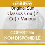 Original Sun Classics Cou (2 Cd) / Various cd