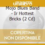 Mojo Blues Band - Ir Hottest Bricks (2 Cd) cd