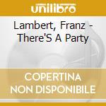 Lambert, Franz - There'S A Party cd
