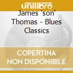 James 'son' Thomas - Blues Classics