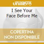 I See Your Face Before Me cd