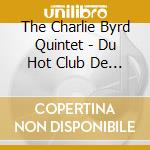 The Charlie Byrd Quintet - Du Hot Club De Concord cd musicale di BYRD CHARLIE QUINTET