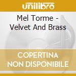 Mel Torme - Velvet And Brass cd musicale di TORME' MEL