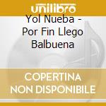 Yol Nueba - Por Fin Llego Balbuena cd