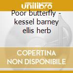 Poor butterfly - kessel barney ellis herb cd