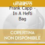Frank Capp - In A Hefti Bag cd musicale di CAPP JUGGERNAU FRANK
