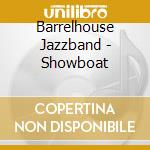 Barrelhouse Jazzband - Showboat cd musicale di Barrelhouse Jazzband