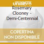 Rosemary Clooney - Demi-Centennial cd