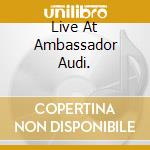 Live At Ambassador Audi. cd
