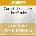 Cornet chop suey - braff ruby cd