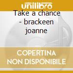 Take a chance - brackeen joanne cd musicale di Brackeen Joanne