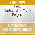 Fritz Hartschuh - Monk Project cd musicale di Fritz Hartschuh