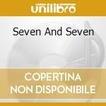 Seven And Seven cd