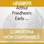 Arthur Friedheim: Early Recordings cd