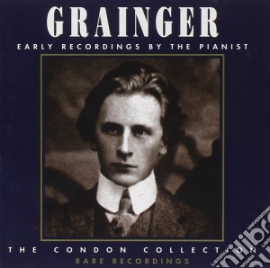 Percy Grainger - Early Recordings - Condon Collection cd musicale di Percy Grainger