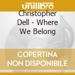 Christopher Dell - Where We Belong