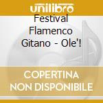 Festival Flamenco Gitano - Ole'! cd