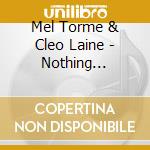 Mel Torme & Cleo Laine - Nothing Without You cd